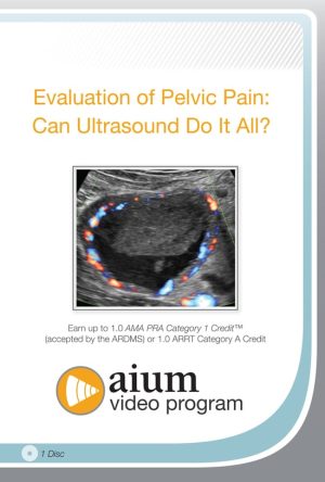 AIUM Evaluation of Pelvic Pain: Can Ultrasound Do It All? (CME VIDEOS)