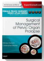 Surgical Management of Pelvic Organ Prolapse: Female Pelvic Surgery Video Atlas Series: Expert Consult