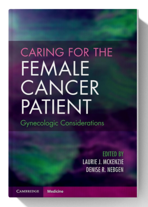 Caring for the Female Cancer Patient: Gynecologic Considerations