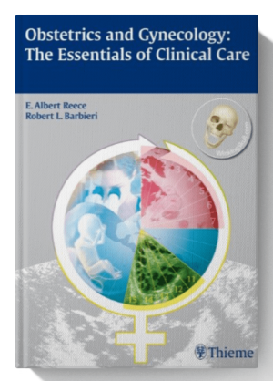 Obstetrics and Gynecology: The Essentials of Clinical Care 1st Edition