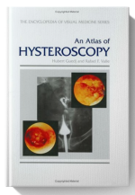 An Atlas of Hysteroscopy (Encyclopedia of Visual Medicine Series)